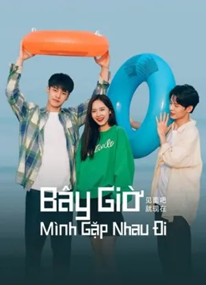 Bây giờ mình gặp nhau đi